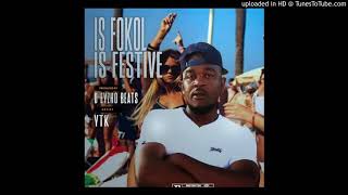 YTK wamampela- IS FOKOL IS FESTIVE (Produced by D EYZHO)