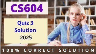 CS604 Solution of Quiz 03 Fall 2025 |  Easy Learning Club