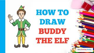 How to Draw Buddy the Elf: Easy Step by Step Drawing Tutorial for Beginners