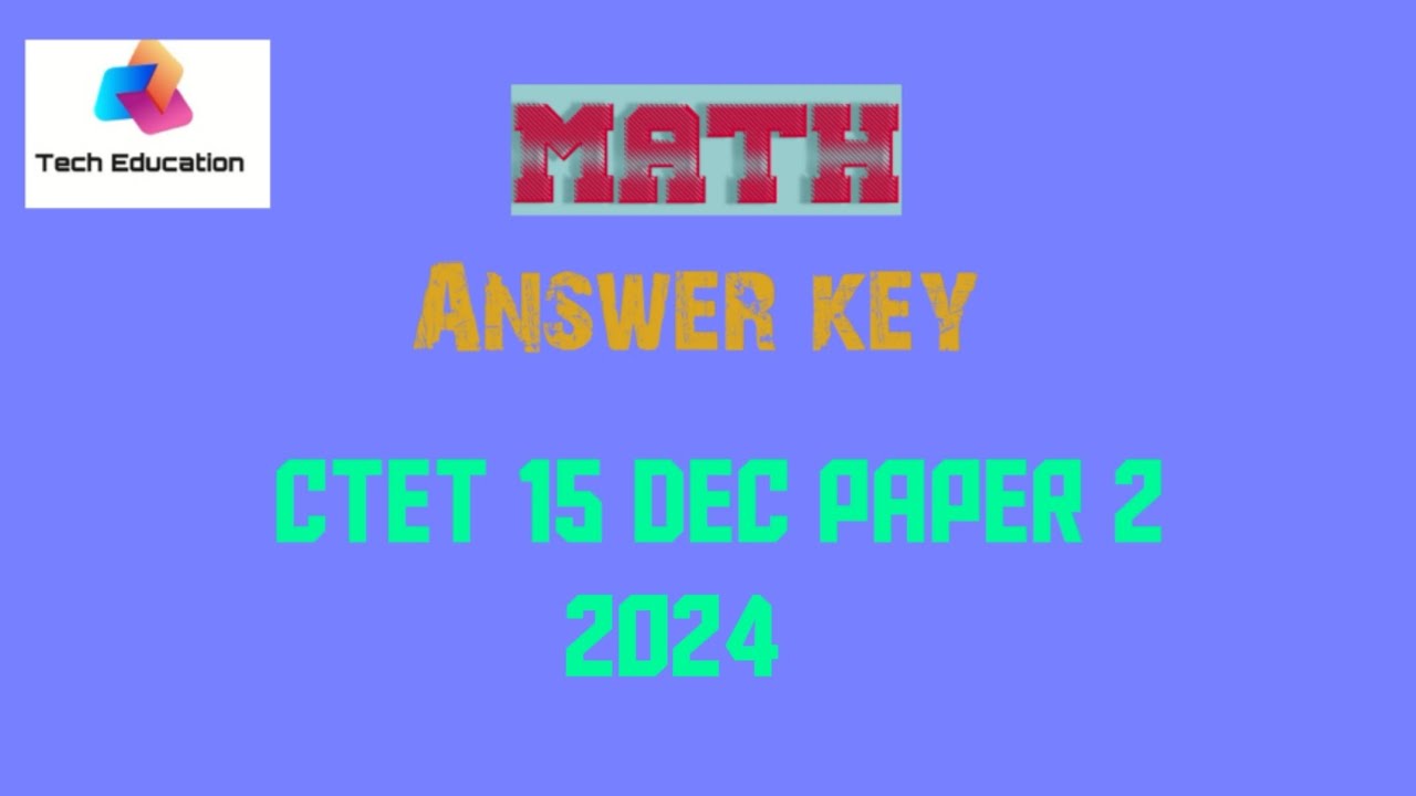CTET Math Answer key 15 Dec 2024 Paper 2 - YouTube