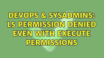 DevOps & SysAdmins: ls permission denied even with execute permissions (2 Solutions!!)
