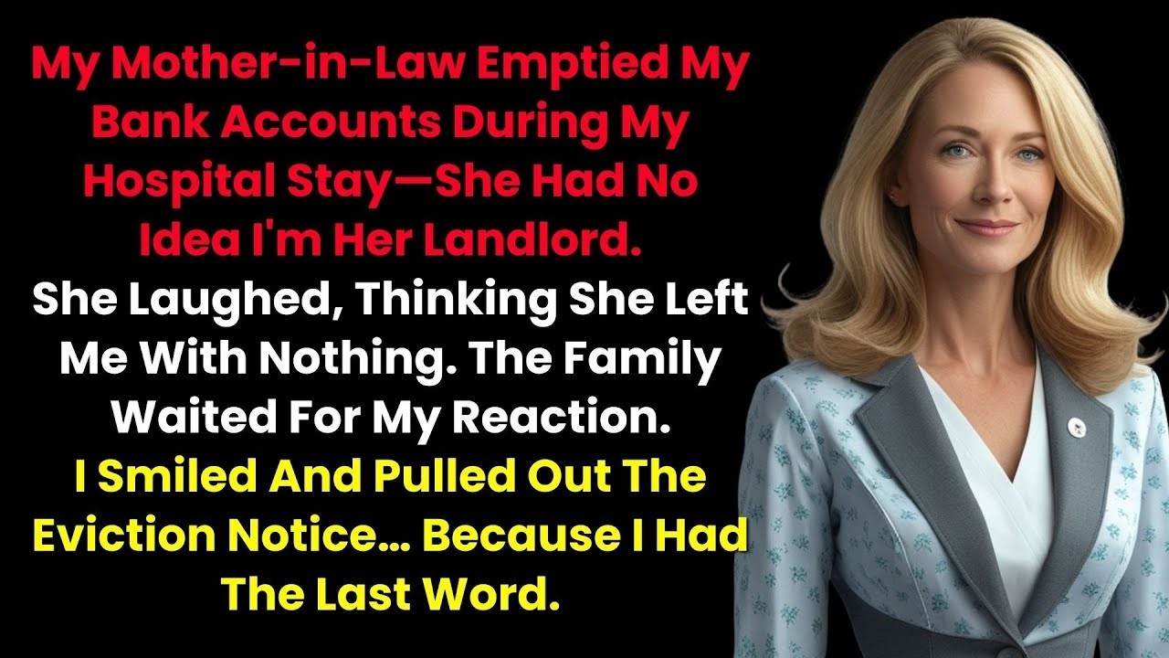 My Mother in Law Emptied My Bank Accounts During My Hospital Stay—She Had No Idea I'm Her Landlor