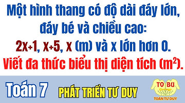 Hình thang có đáy lớn, đáy bé, chiều cao là 2x+1, x+5, x (m), x lớn hơn 0. Viết đa thức diện tích.