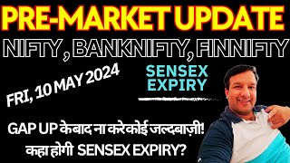 GAP UP OPEN - PRE MARKET UPDATE TODAY BANKNIFTY NIFTY SENSEX EXPIRY MIDCAP FINNIFTY FRIDAY 10 MAY
