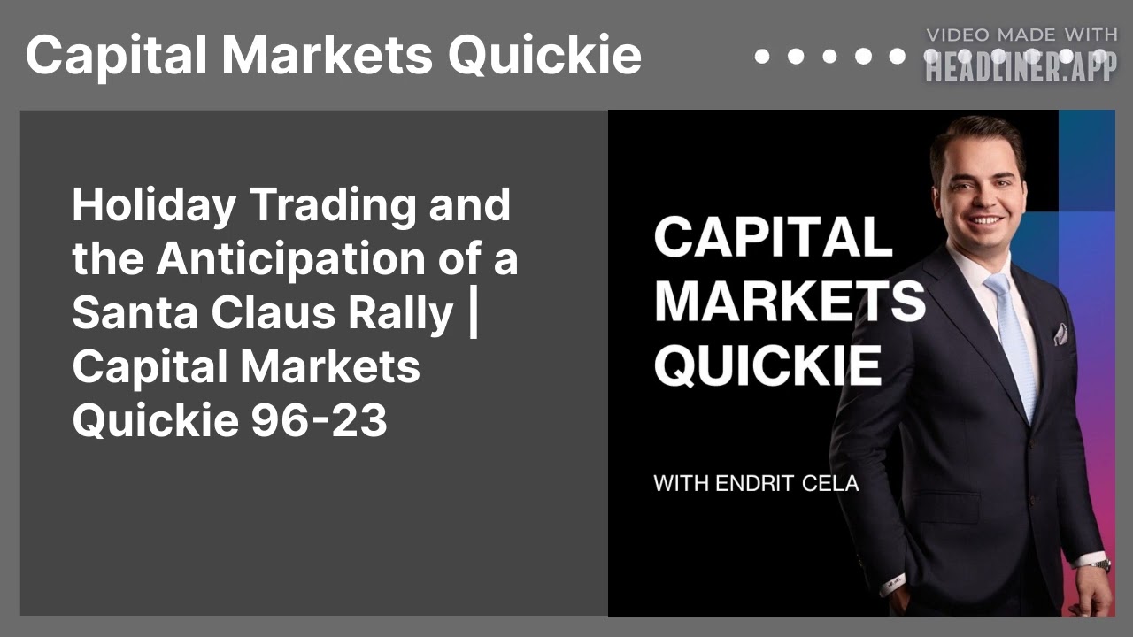 Holiday Trading and the Anticipation of a Santa Claus Rally | Capital Markets Quickie 96-23