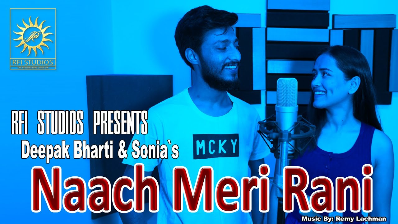 NAACH MERI RANI   DEEPAK BHARTI  SONIA  MUSIC BY REMY LACHMAN  PRODUCER RELLY MAHANGI  2024