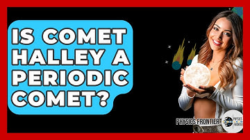 Is Comet Halley A Periodic Comet? - Physics Frontier