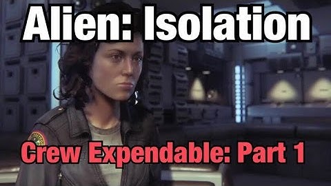 Alien: Isolation - Crew Expendable PART 1