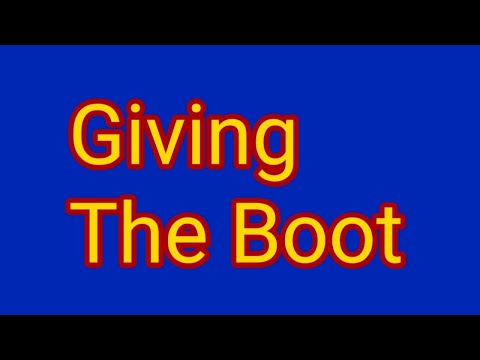 Giving The Boot
