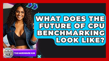 What Does The Future Of CPU Benchmarking Look Like? - The Hardware Hub