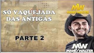 Mano Walter - Só Vaquejada das Antigas parte 2