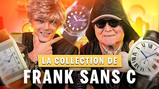 Frank Sans C : La collection de MONTRES du daron YouTubeur !