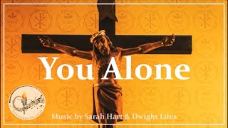 You Alone (are Holy, you alone are Lord) | Sarah Hart \u0026 Dwight Liles | Jesus | Sunday 7pm Choir