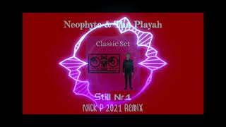 Neophyte & Tha Playah - Still Nr.1 (Nick P 2021 Remix)