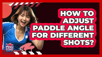 How To Adjust Paddle Angle For Different Shots?