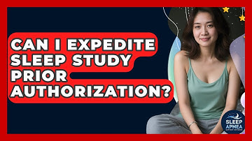Can I Expedite Sleep Study Prior Authorization? - Sleep Apnea Support Network