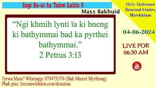 Mass Bakhuid | Sngi Ba-ar ka Taïew Laitïa 9 | 04-06-2024 | Bah Marcel Myrthong