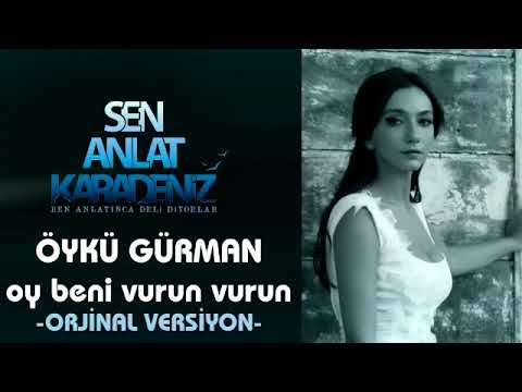 Öykü Gürman Oy Beni Vurun Vurun Sen Anlat Karadeniz