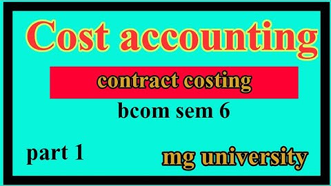 cost accounting|| sem 6|| contract costing || part 1 || revision || mg university | virtual teaching
