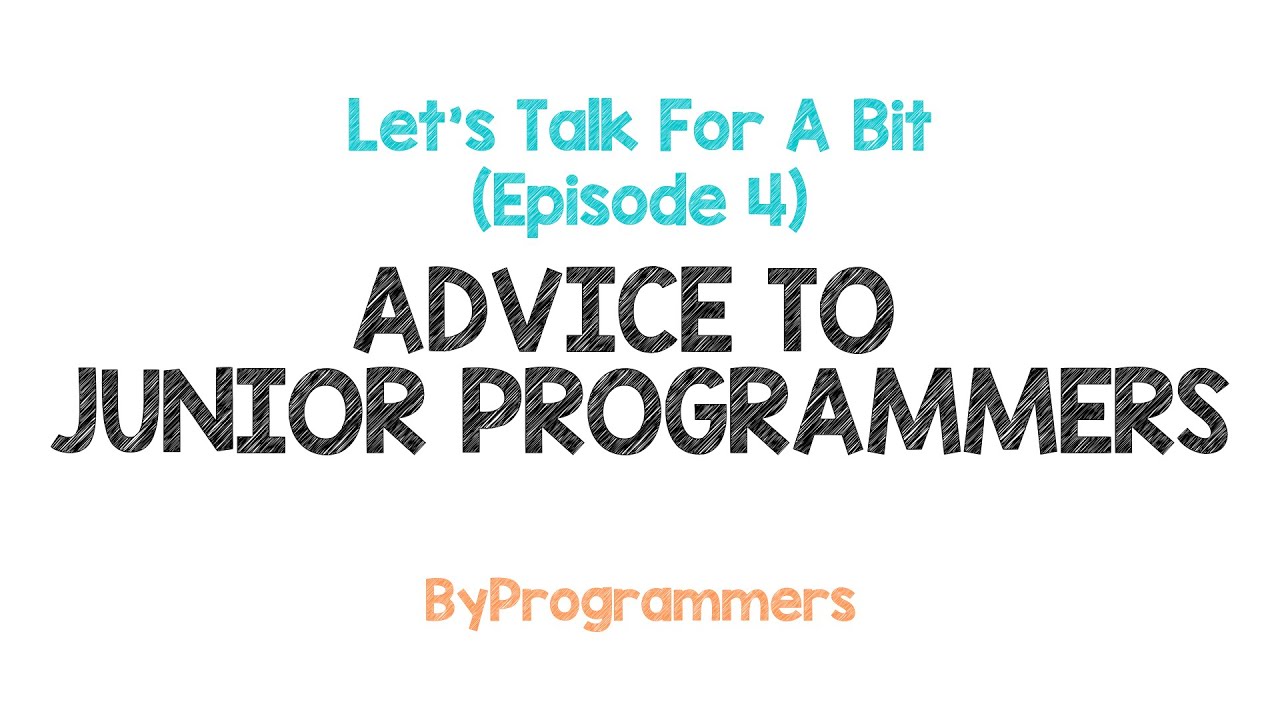 ByProgrammers - Advice To Junior Programmers - YouTube