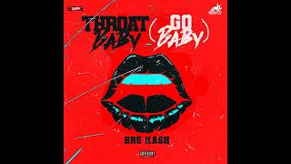 Throat Baby (Go Baby) by BRS Kash (1 Hour Loop)