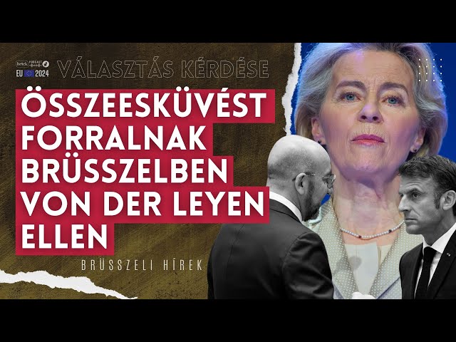 Bosszút forralnak Brüsszelben Von der Leyenen | Választás kérdése class=