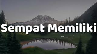 Sempat Memiliki (Lirik) - Yovie & Nuno