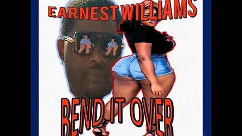 Earnest Williams -Bend it Over (Official Lyric Vid...