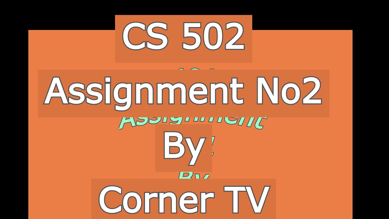 CS 502 Assignment 2 Solution 2021 | CS 502 VU Solution |Solved ...