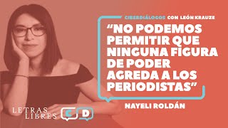 Nayeli Roldán: "No podemos permitir que ninguna figura de poder agreda a los periodistas"