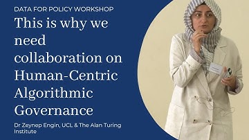 Why do we need collaboration on Human-Centric Algorithmic Governance? - Dr Zeynep Engin