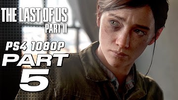 THE LAST OF US 2 Gameplay Walkthrough Part 5 [1080p HD] - No Commentary [The Last of Us Part II]