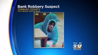 Fort Worth Police Searching For Serial Bank Robber