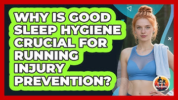 Why Is Good Sleep Hygiene Crucial For Running Injury Prevention? - All Sorts Of Running