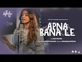 Apna bana le  cover  by saira marikar  leefmuz  musthaque rahman  lathief production