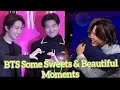 Bts some sweets  beautiful moments 