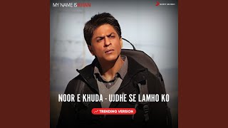 Noor E Khuda (Ujdhe Se Lamho Ko - Trending Version)