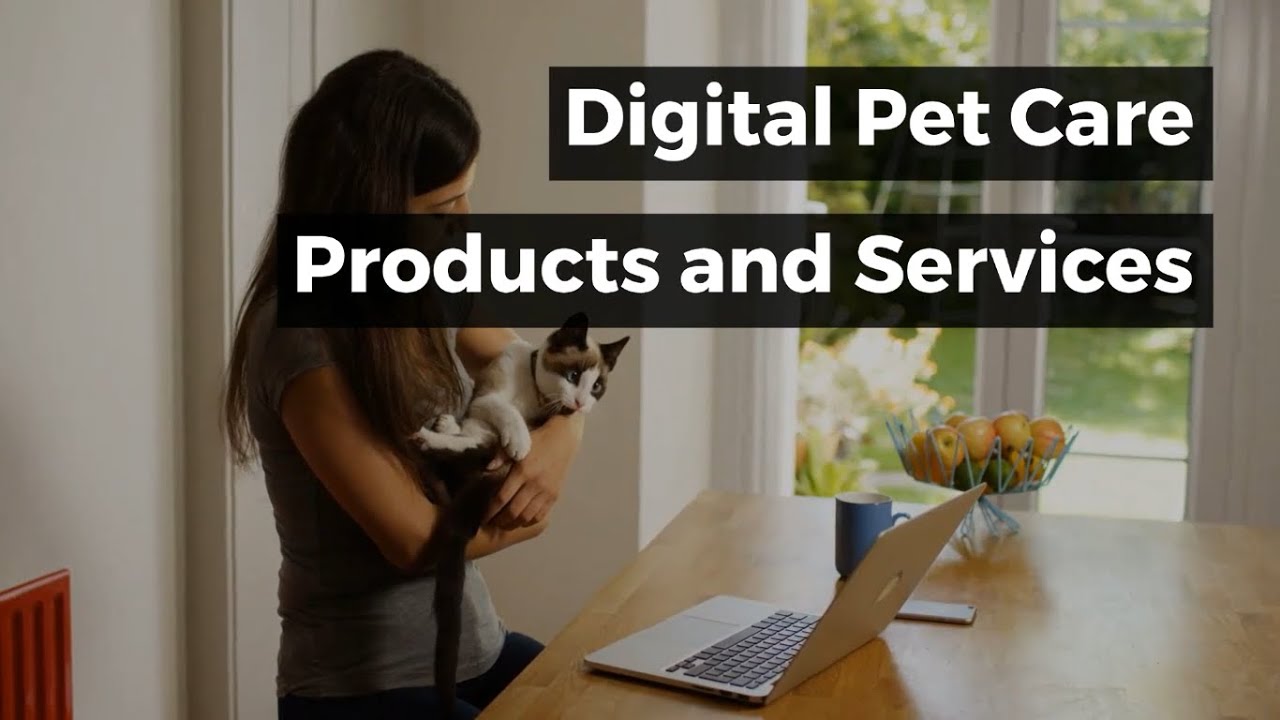 Digital Pet Care Products and Services and Econnectivity