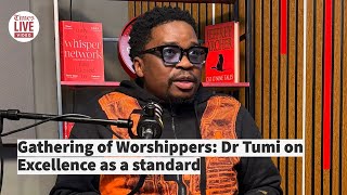 DEEPLY ROOTED | Dr Tumi on excellence as a standard | Gathering of the Worshippers Preview