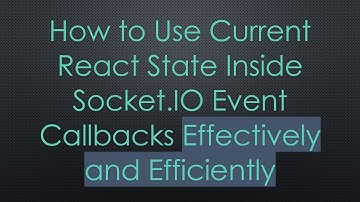 How to Use Current React State Inside Socket.IO Event Callbacks Effectively and Efficiently