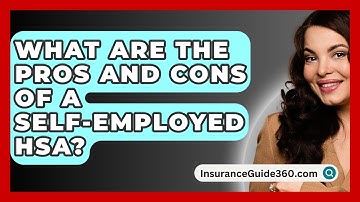 What Are The Pros And Cons Of A Self-Employed HSA? - InsuranceGuide360.com