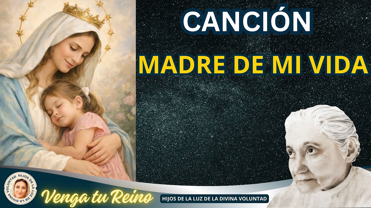 🌹CANCION: MADRE DE MI VIDA / GIROS / DIVINA VOLUNTAD
