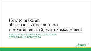 UV-visible Spectroscopy - How to make an Absorbance/Transmittance measurement in Spectra Measurement