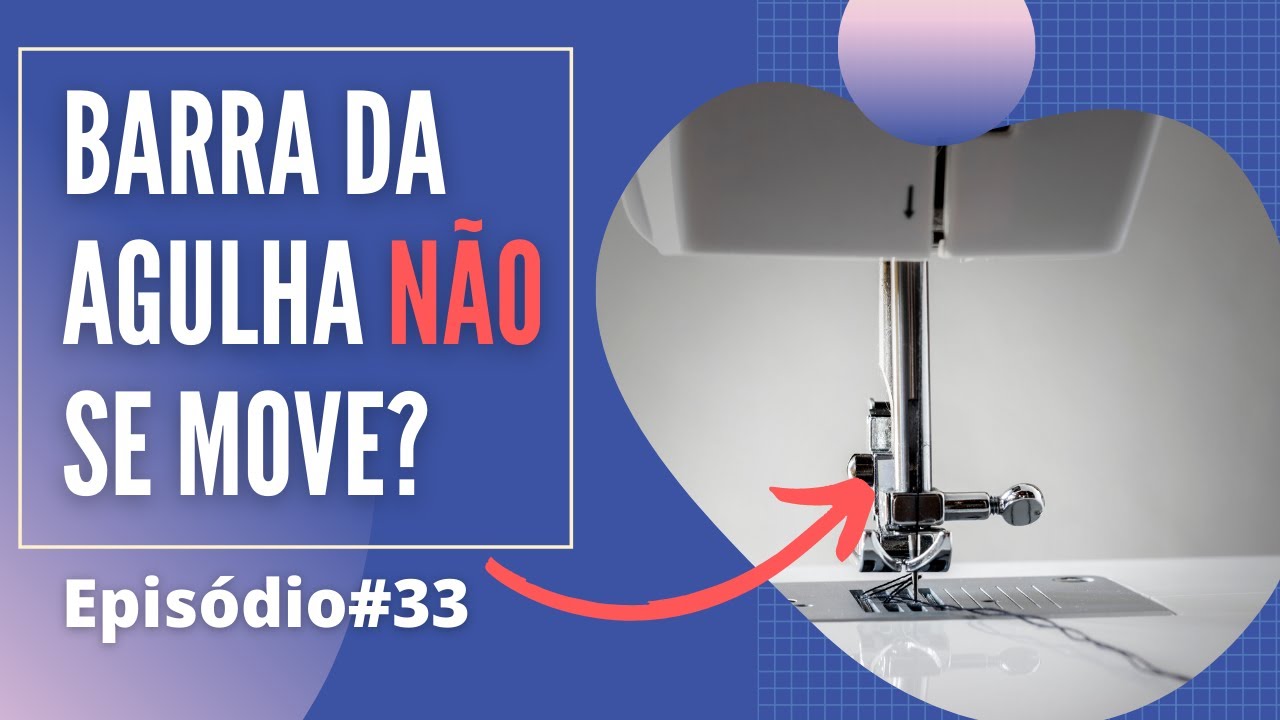 A barra da agulha de sua máquina de costura doméstica não está se movendo?