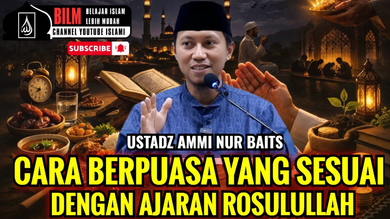 WAJIB SIMAK !! CARA PUASANYA ROSULULLAH | USTADZ AMMI NUR BAITS