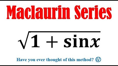 Maclaurin series of sqrt(1+sinx)