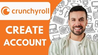 How To Create Crunchyroll Account 2025 (Step by Step)