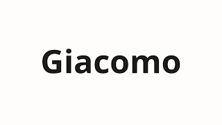 How to pronounce Giacomo