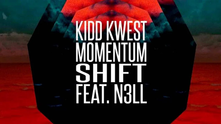 Kidd Kwest - Momentum Shift (Ft. Nell)