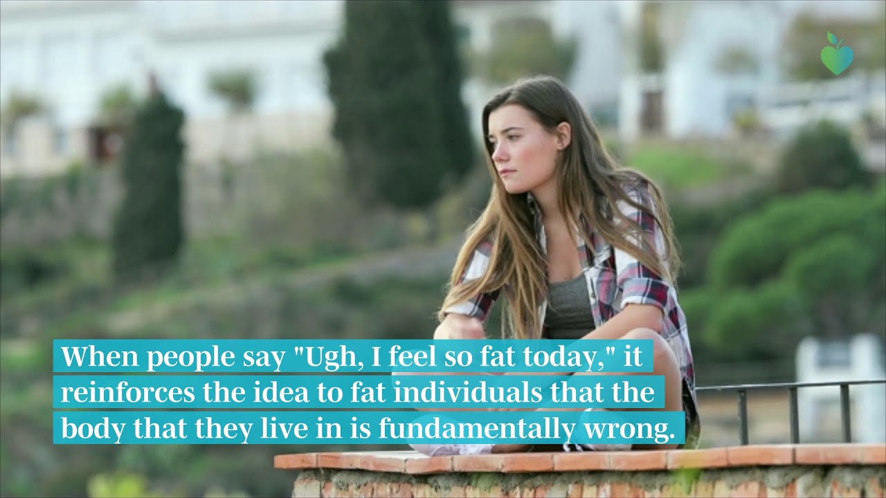 7 Phrases You May Be Using That Put Other People’s Bodies Down YouTube